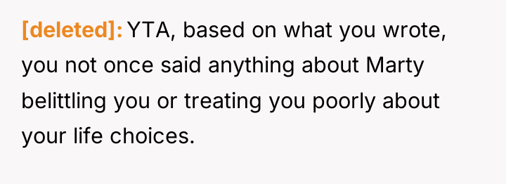 [deleted] YTA, based on what you wrote, you not once...