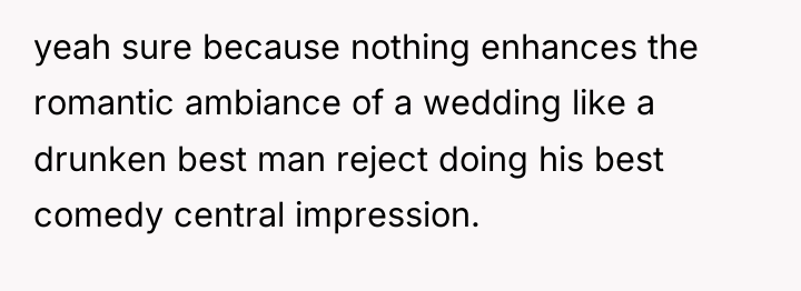 yeah sure because nothing enhances the romantic ambiance of a...