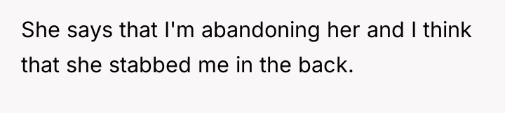She says that I'm abandoning her and I think that...