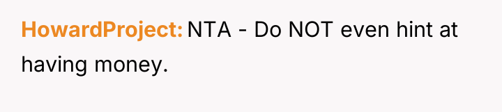 HowardProject NTA - Do NOT even hint at having money.