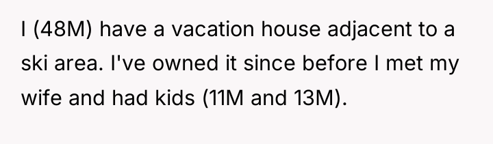 I (48M) have a vacation house adjacent to a ski...