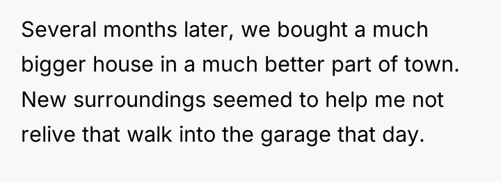 Several months later, we bought a much bigger house in...