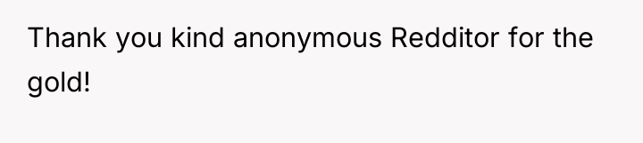 Thank you kind anonymous Redditor for the gold!