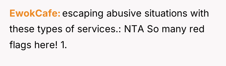 EwokCafe escaping abusive situations with these types of services.: NTA...