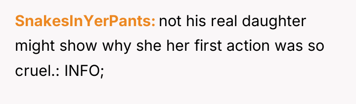 SnakesInYerPants not his real daughter might show why she her...