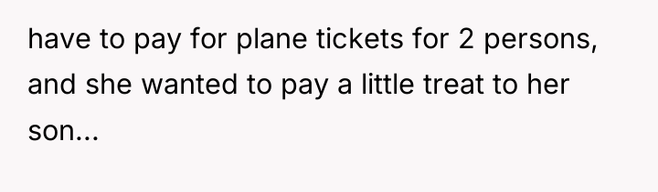 have to pay for plane tickets for 2 persons, and...
