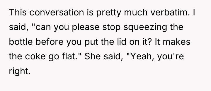 This conversation is pretty much verbatim. I said, "can you...