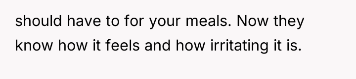 should have to for your meals. Now they know how...