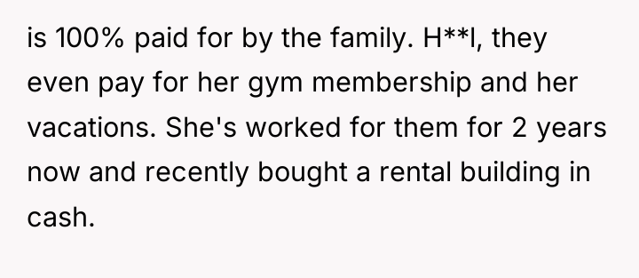 is 100% paid for by the family. H**l, they even...