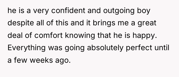 he is a very confident and outgoing boy despite all...