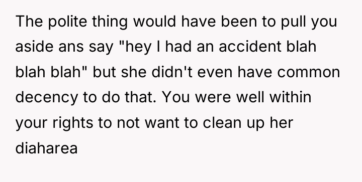 The polite thing would have been to pull you aside...