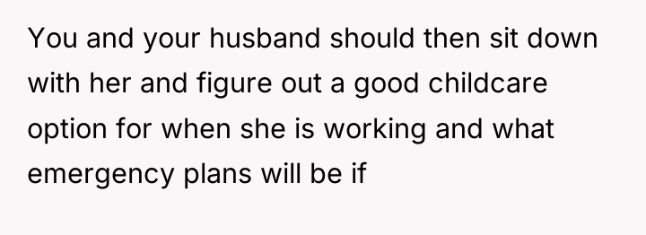 You and your husband should then sit down with her...