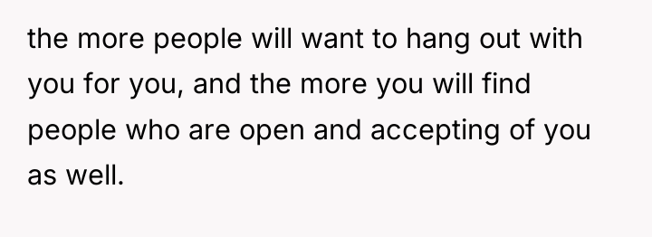 the more people will want to hang out with you...