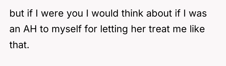 but if I were you I would think about if...