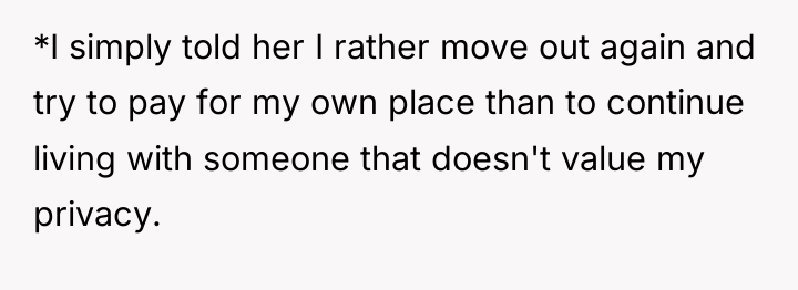 *I simply told her I rather move out again and...