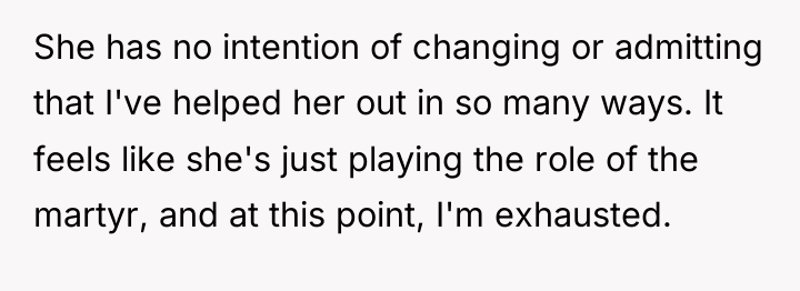 She has no intention of changing or admitting that I've...