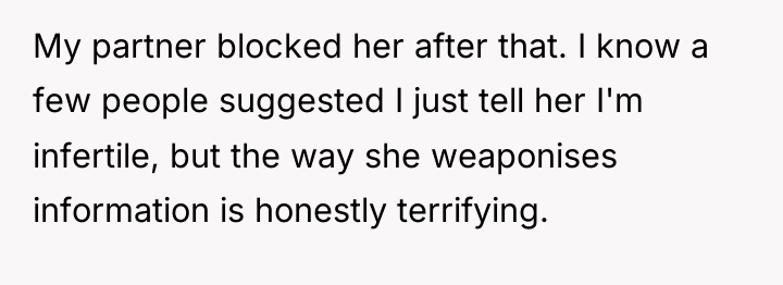 My partner blocked her after that. I know a few...
