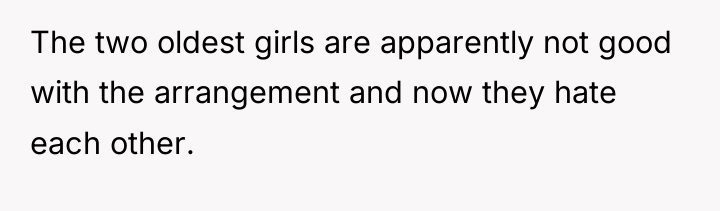 The two oldest girls are apparently not good with the...