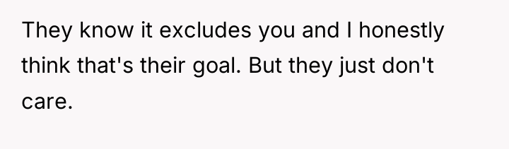 They know it excludes you and I honestly think that's...