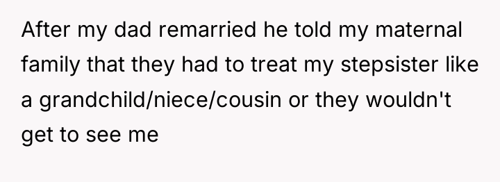 After my dad remarried he told my maternal family that...