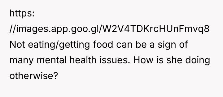 https: //images.app.goo.gl/W2V4TDKrcHUnFmvq8 Not eating/getting food can be a sign of...