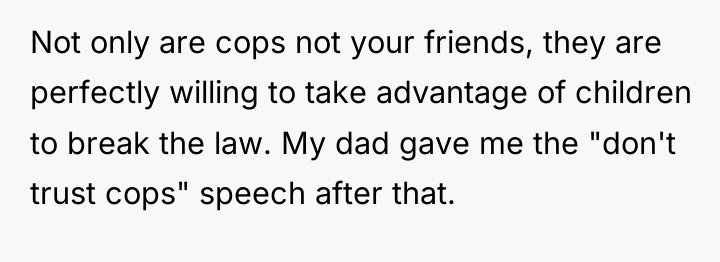 Not only are cops not your friends, they are perfectly...