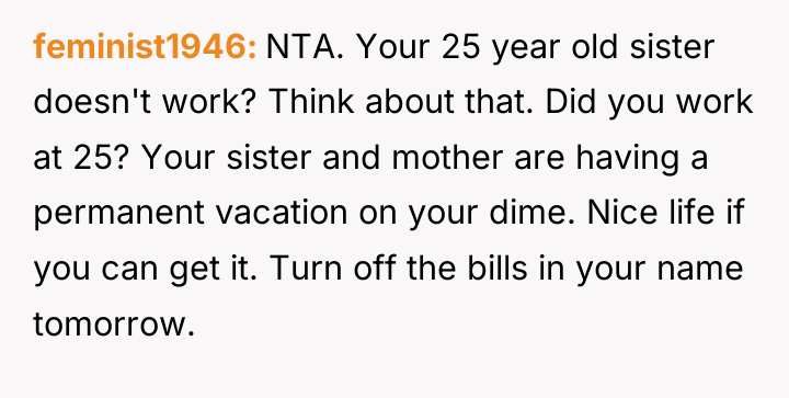 feminist1946 NTA. Your 25 year old sister doesn't work? Think...