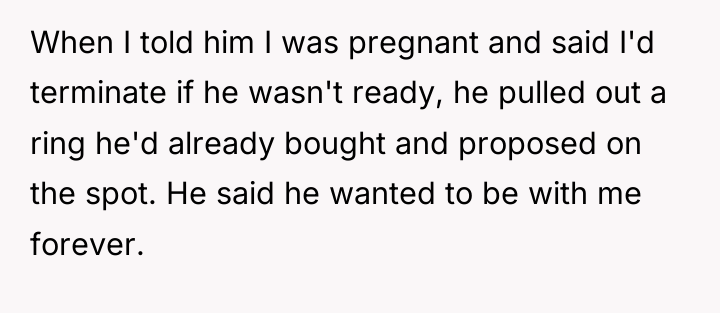 When I told him I was pregnant and said I'd...