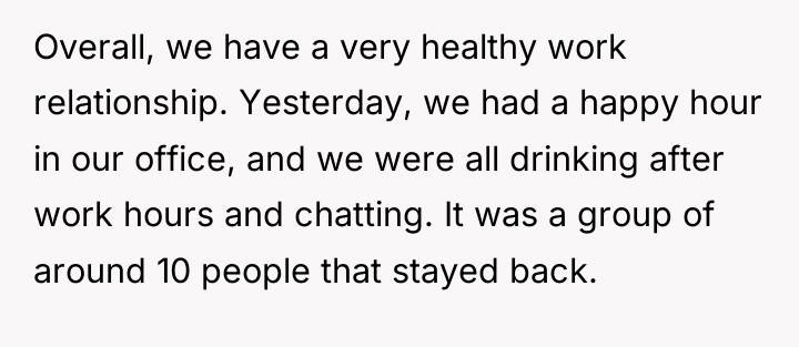 Overall, we have a very healthy work relationship. Yesterday, we...