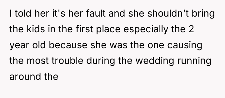 I told her it's her fault and she shouldn't bring...