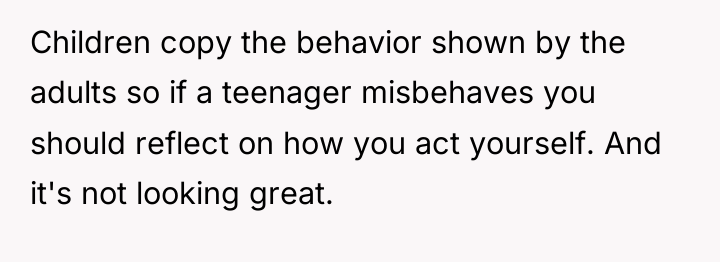 Children copy the behavior shown by the adults so if...