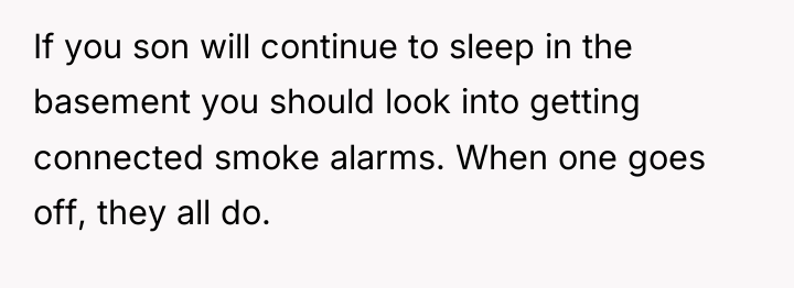 If you son will continue to sleep in the basement...