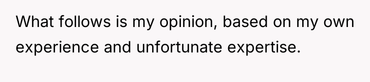 What follows is my opinion, based on my own experience...