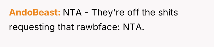 AndoBeast NTA - They're off the shits requesting that rawbface:...