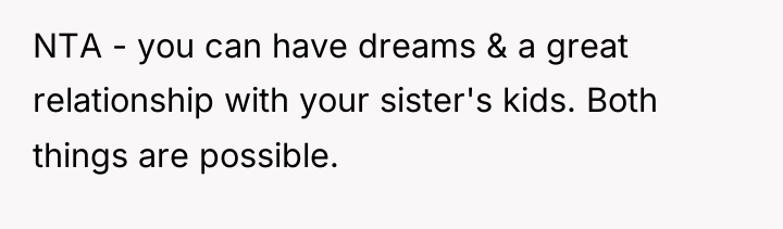 NTA - you can have dreams & a great relationship...