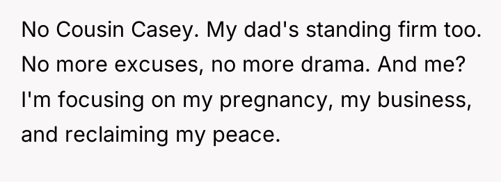 No Cousin Casey. My dad's standing firm too. No more...
