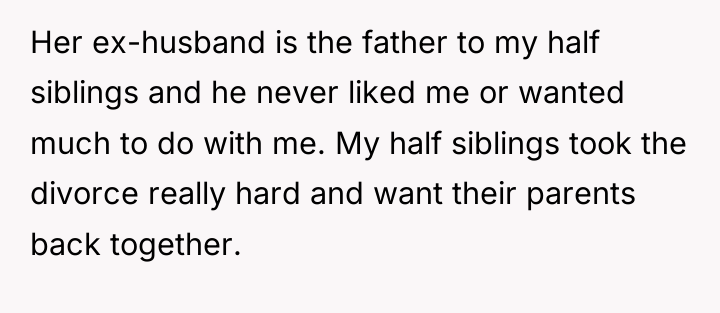Her ex-husband is the father to my half siblings and...