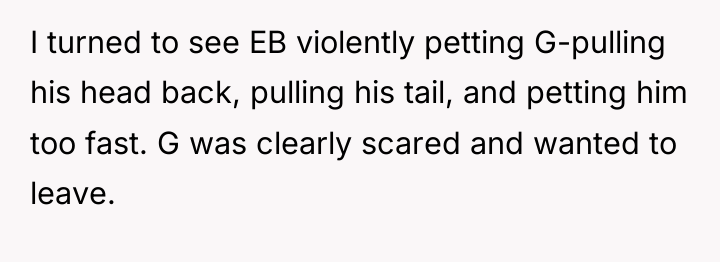 I turned to see EB violently petting G-pulling his head...