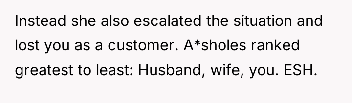 Instead she also escalated the situation and lost you as...