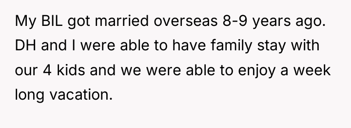 My BIL got married overseas 8-9 years ago. DH and...