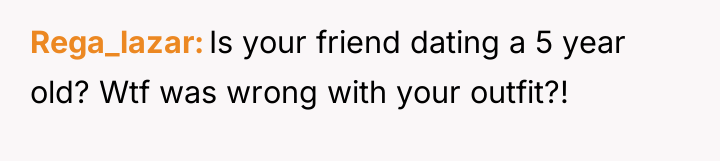 Rega_lazar Is your friend dating a 5 year old? Wtf...