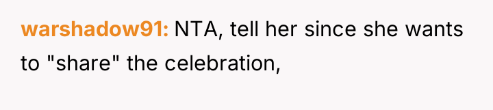 warshadow91 NTA, tell her since she wants to "share" the...