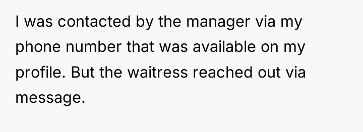 I was contacted by the manager via my phone number...