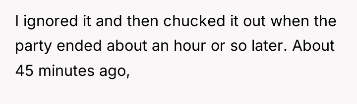 I ignored it and then chucked it out when the...