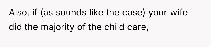 Also, if (as sounds like the case) your wife did...