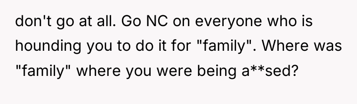 don't go at all. Go NC on everyone who is...