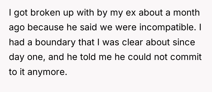 I got broken up with by my ex about a...