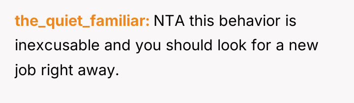 the_quiet_familiar NTA this behavior is inexcusable and you should look...
