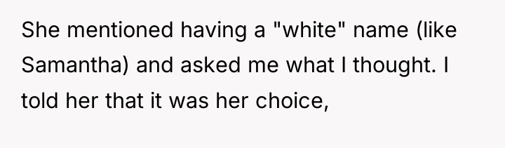 She mentioned having a "white" name (like Samantha) and asked...