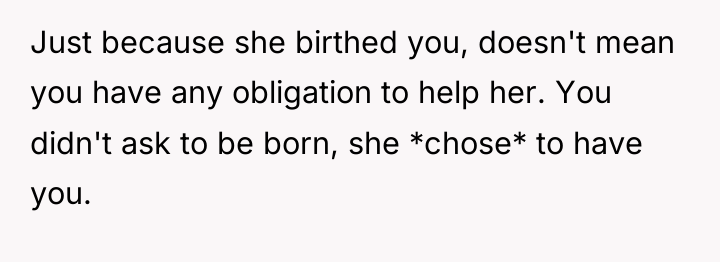 Just because she birthed you, doesn't mean you have any...